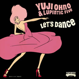 Yuji Ohno&Lupintic Five（大野雄二&ルパンティックファイヴ）「LET’S DANCE」